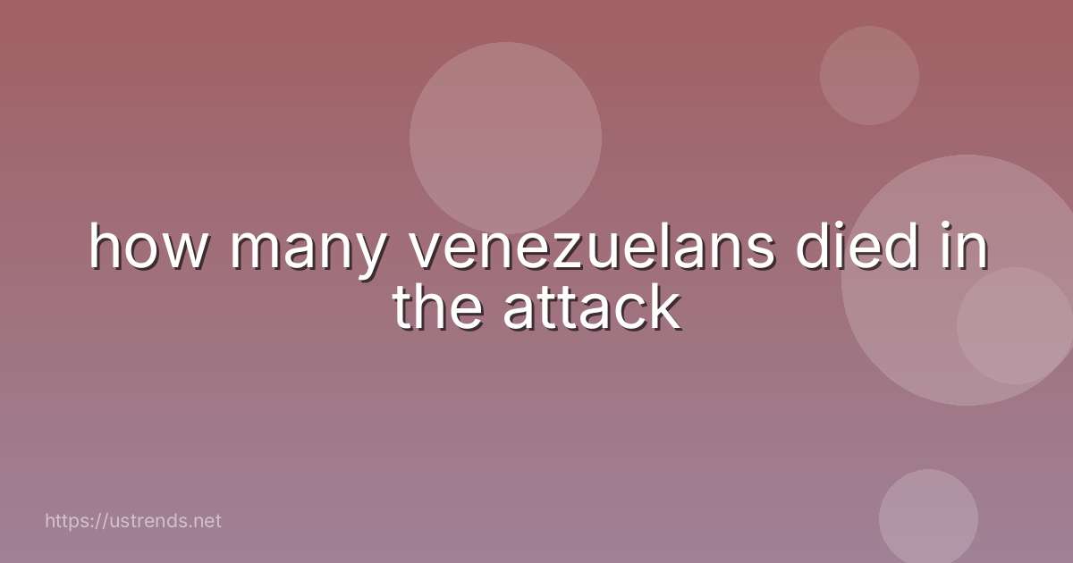 how many venezuelans died in the attack