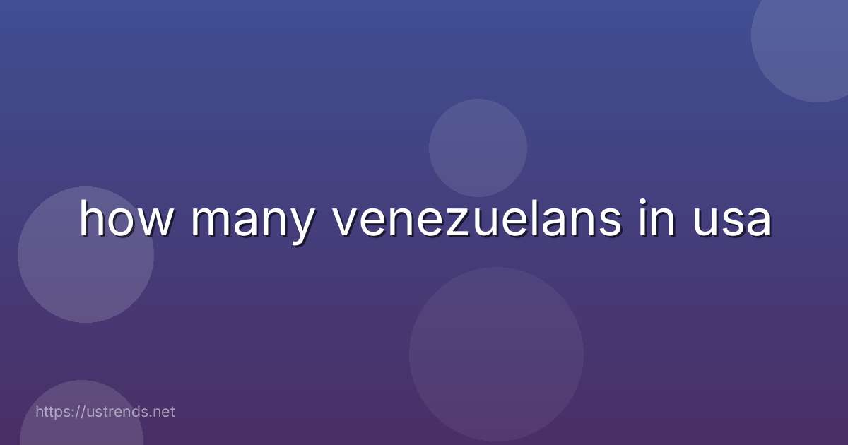 how many venezuelans in usa