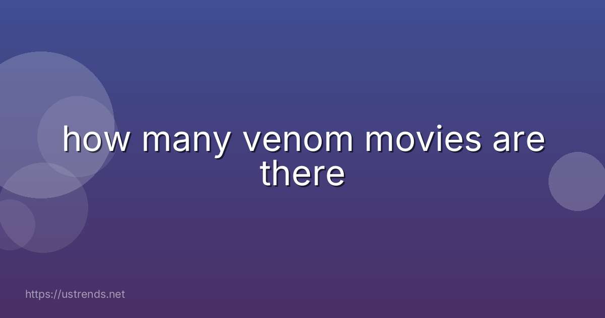 how many venom movies are there