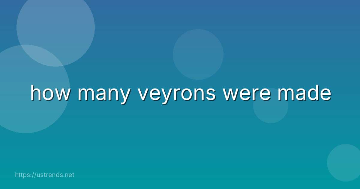 how many veyrons were made