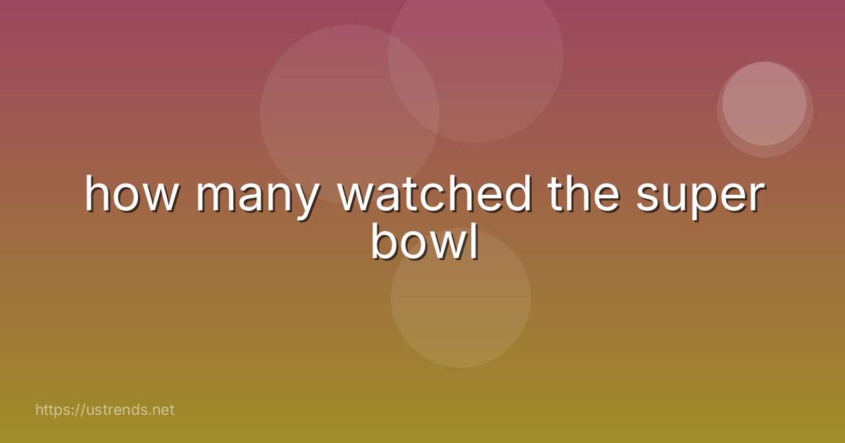 how many watched the super bowl