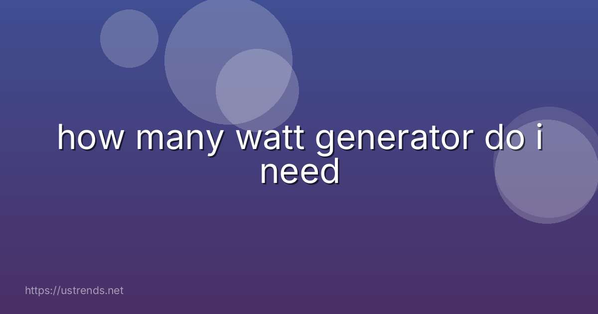 how many watt generator do i need