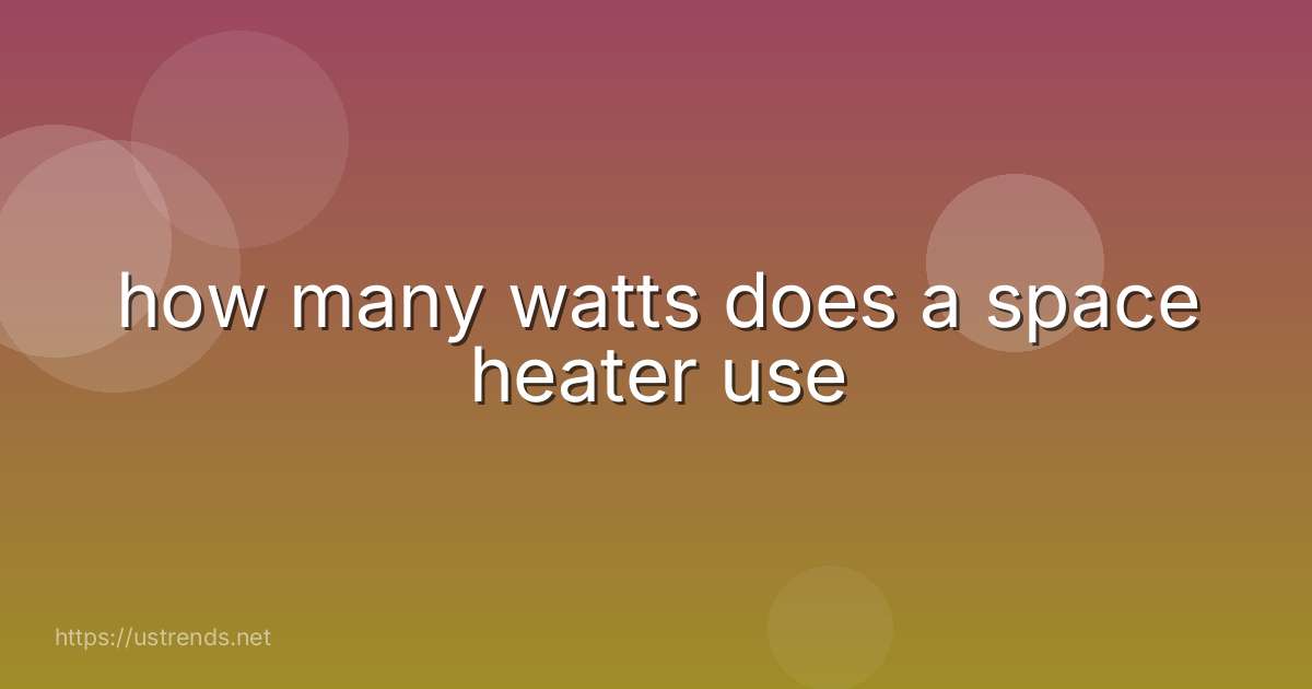 how many watts does a space heater use