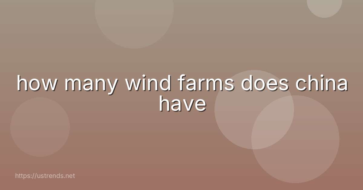 how many wind farms does china have