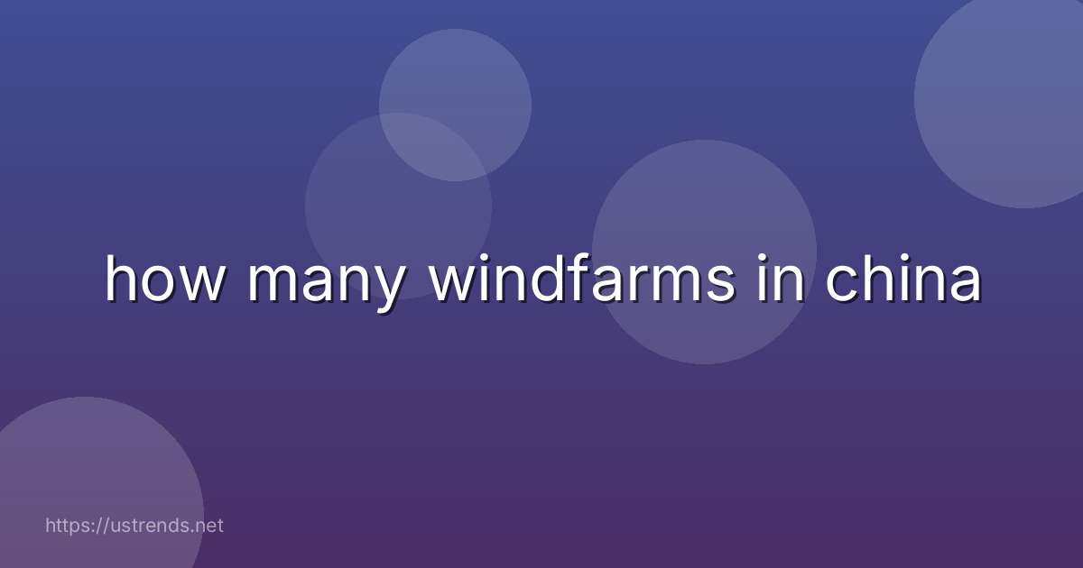 how many windfarms in china