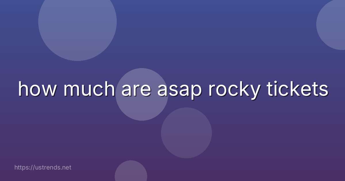 how much are asap rocky tickets