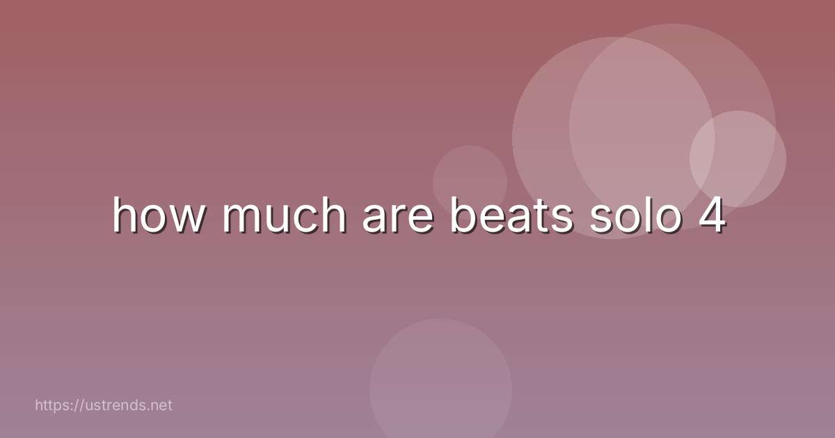 how much are beats solo 4