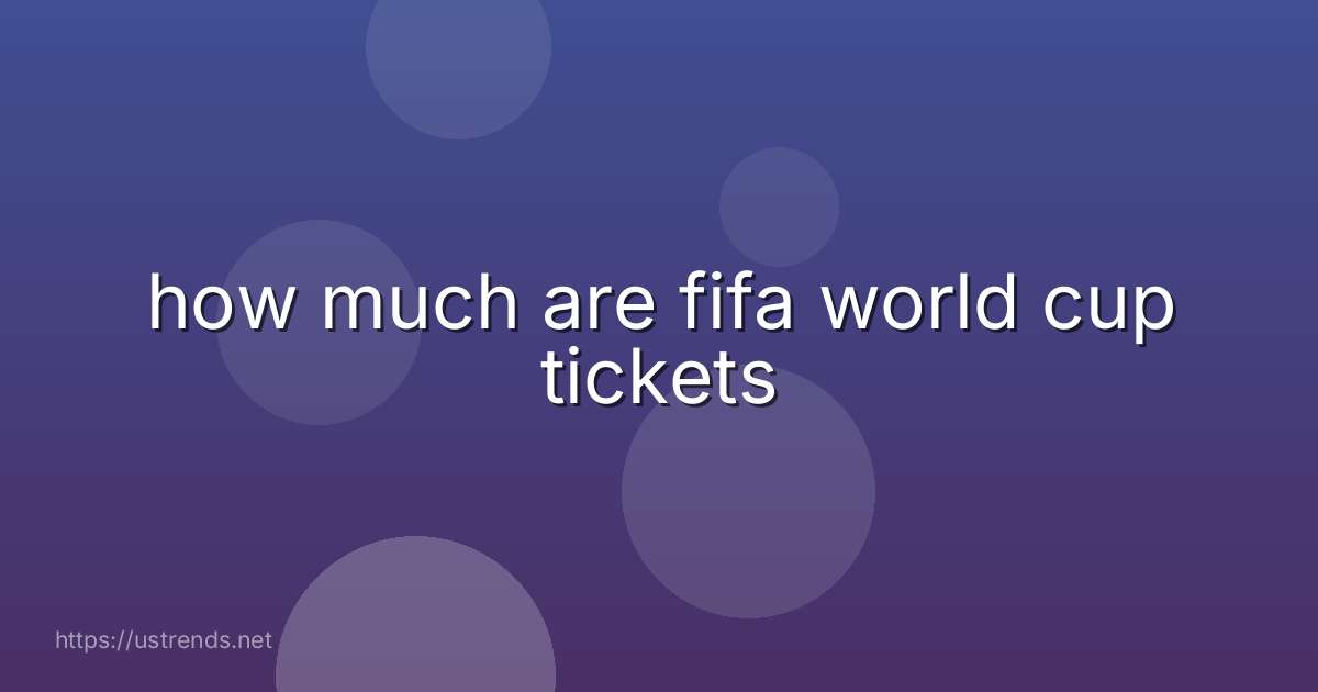 how much are fifa world cup tickets