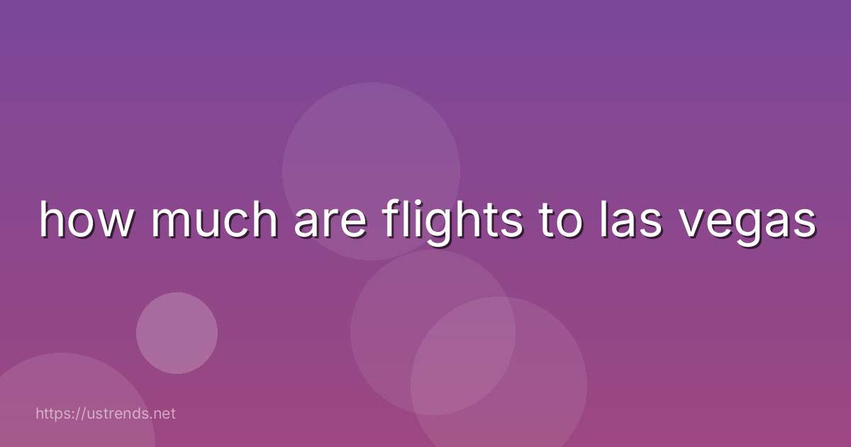 how much are flights to las vegas