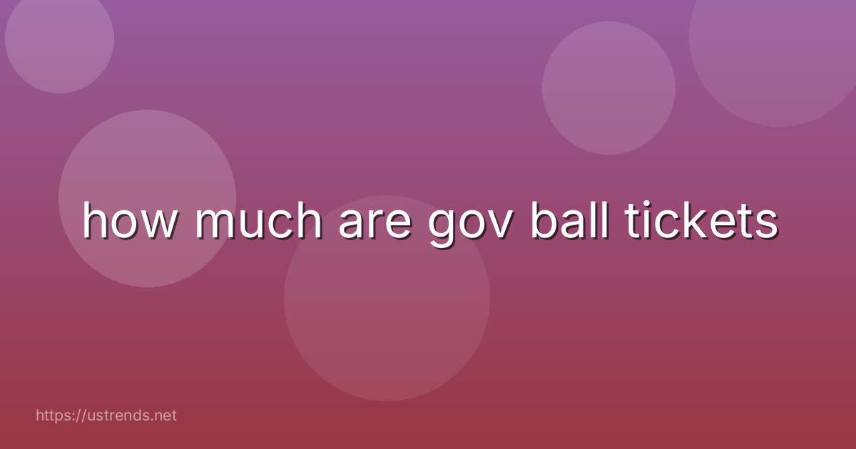 how much are gov ball tickets