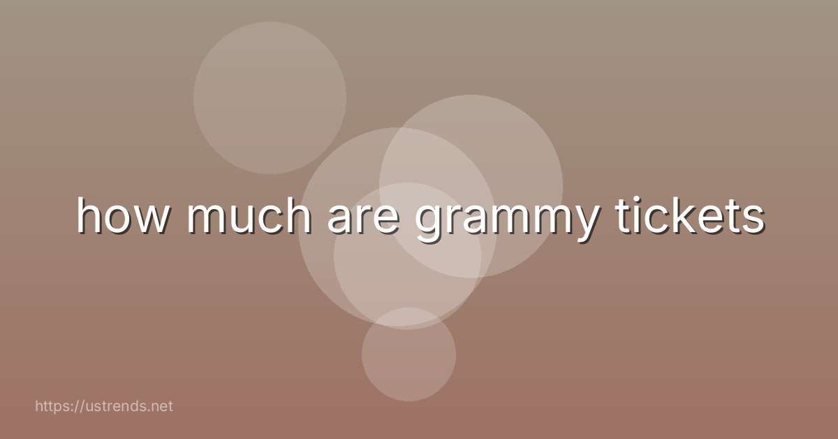 how much are grammy tickets