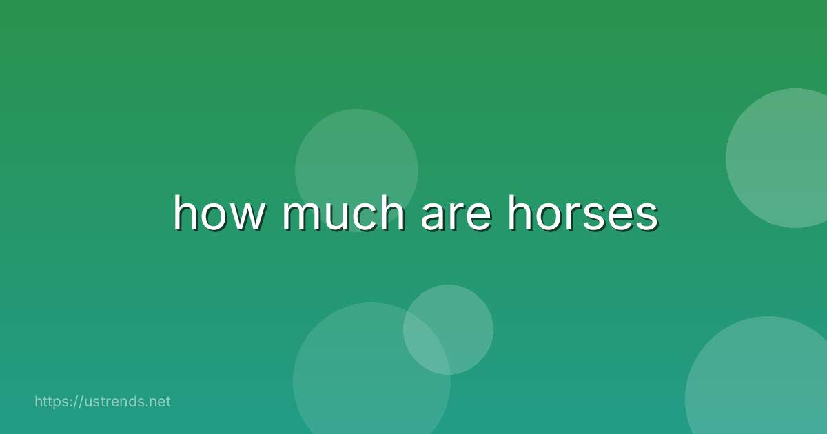 how much are horses