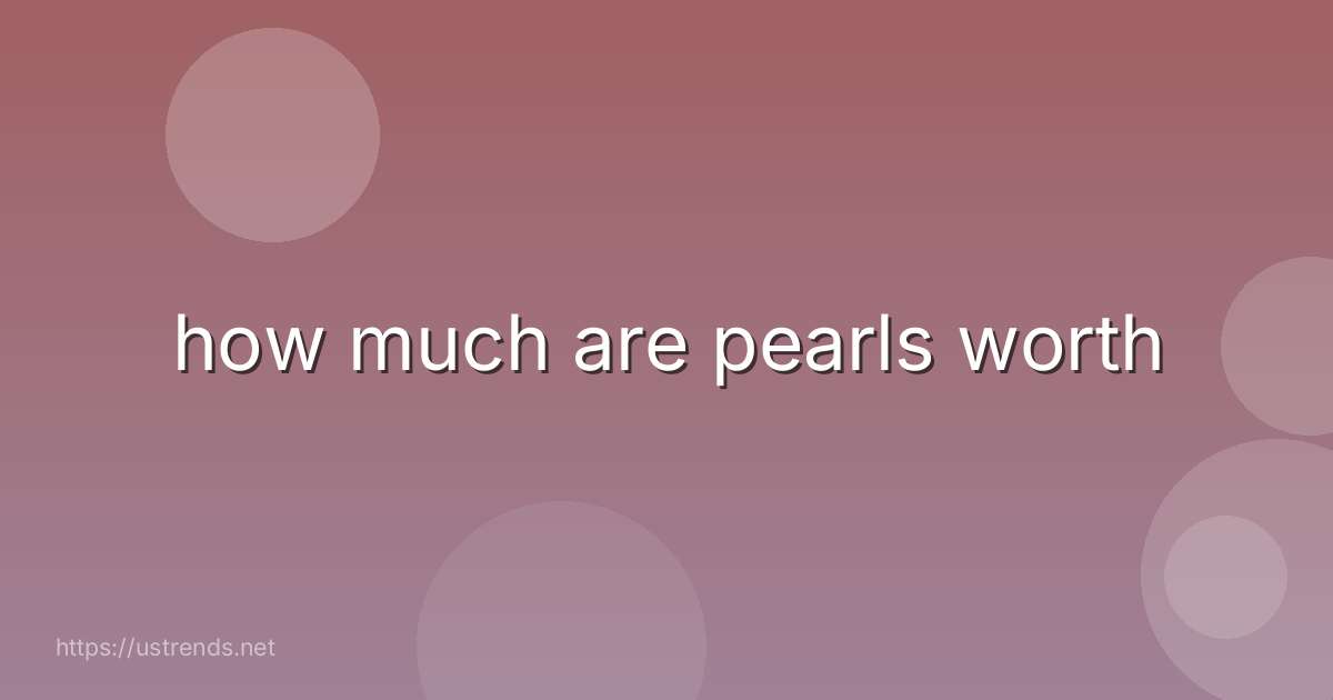 how much are pearls worth