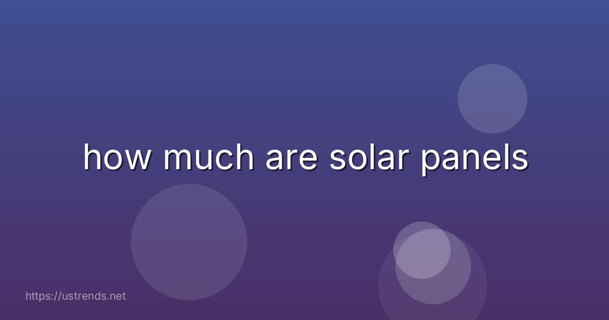 how much are solar panels