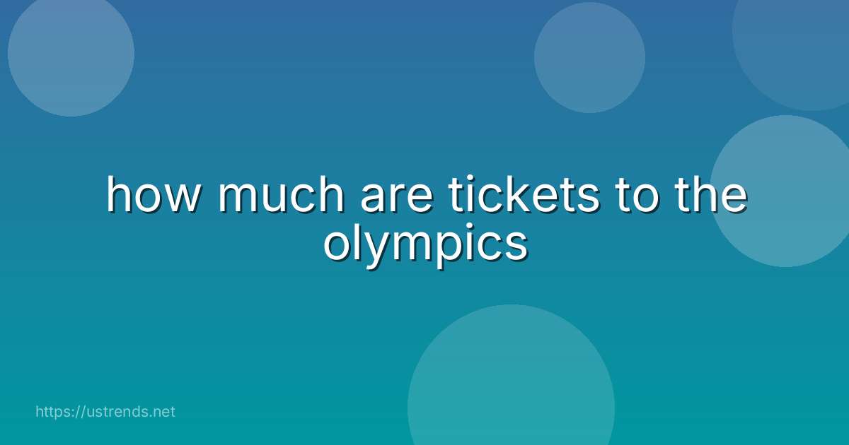 how much are tickets to the olympics