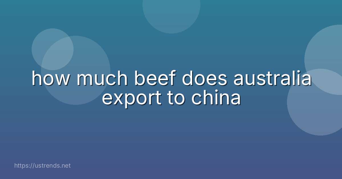 how much beef does australia export to china