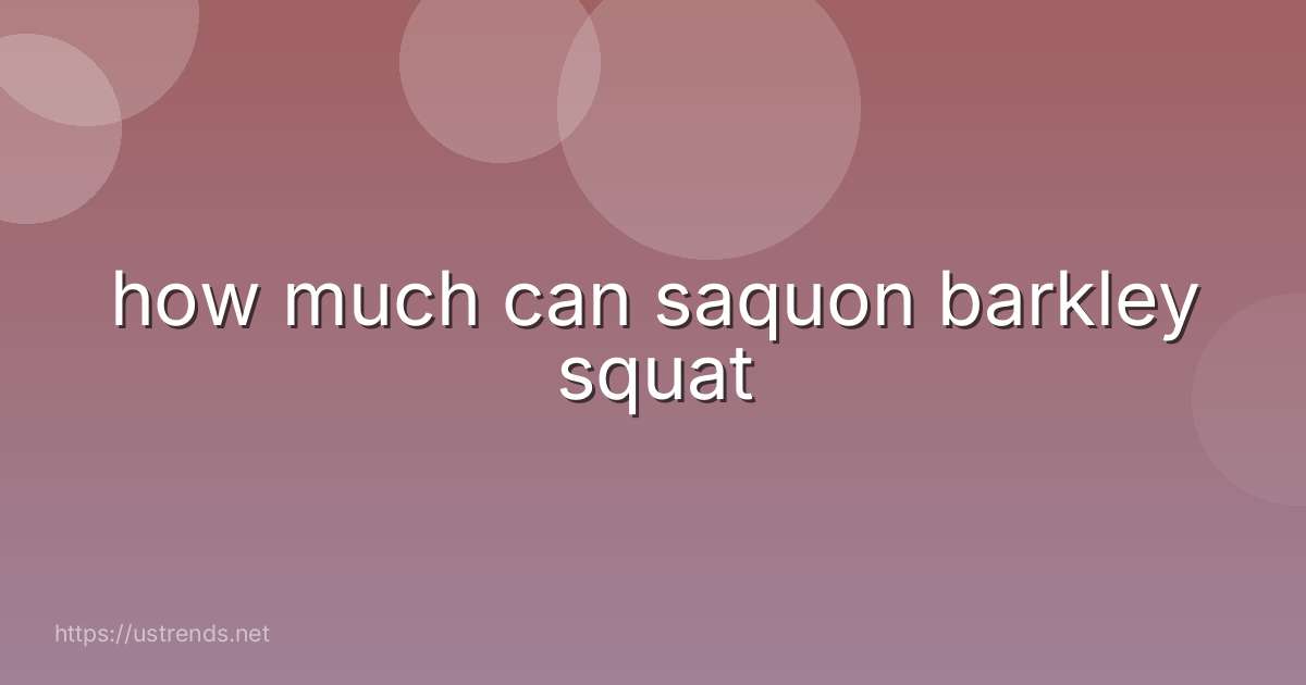 how much can saquon barkley squat