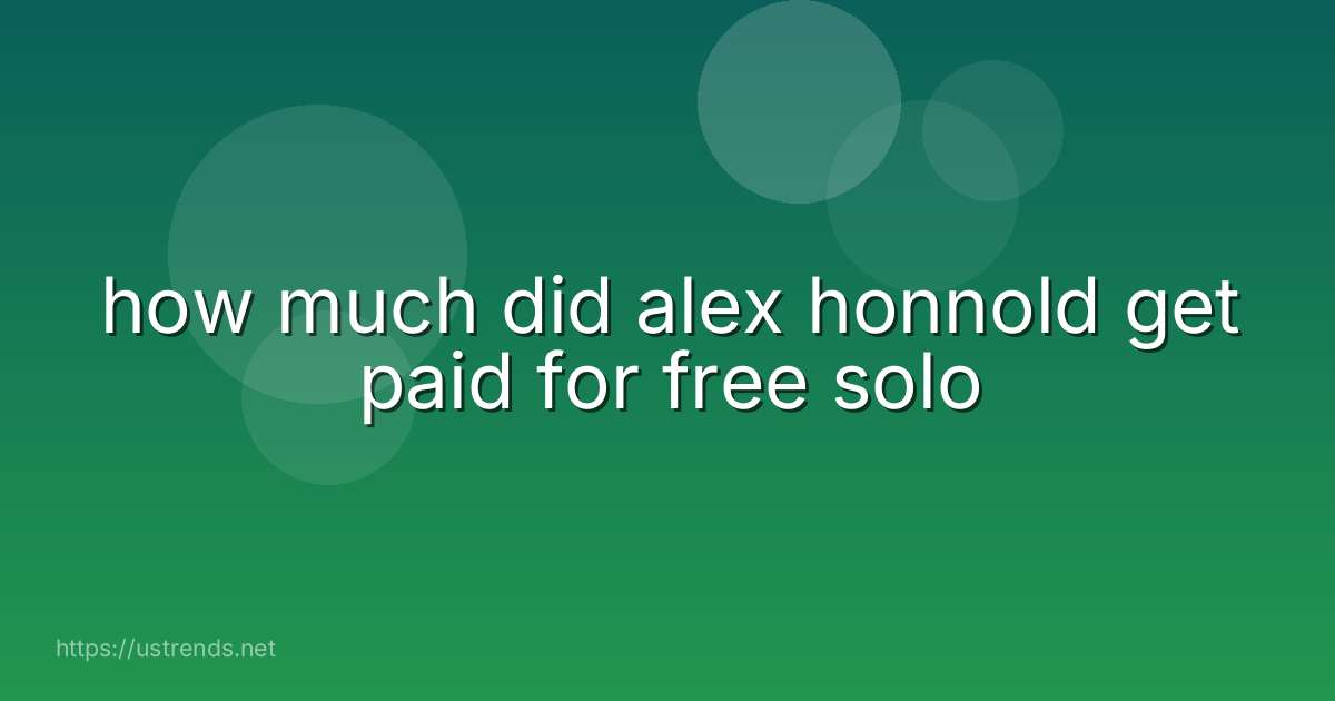 how much did alex honnold get paid for free solo