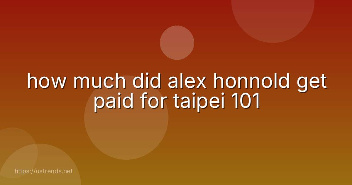 how much did alex honnold get paid for taipei 101