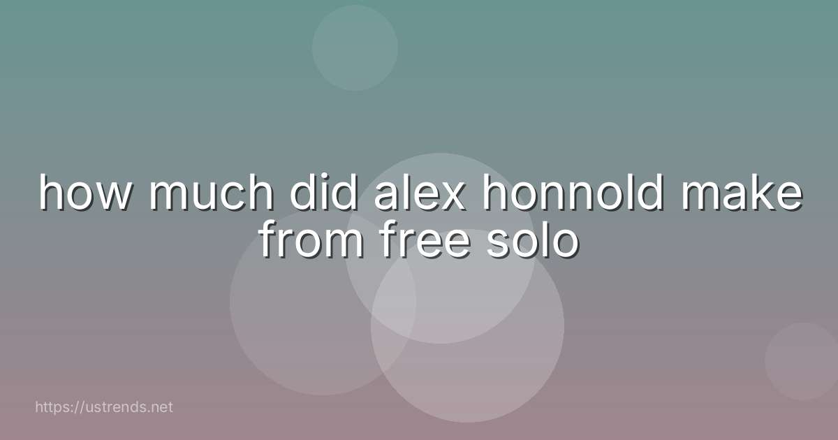 how much did alex honnold make from free solo
