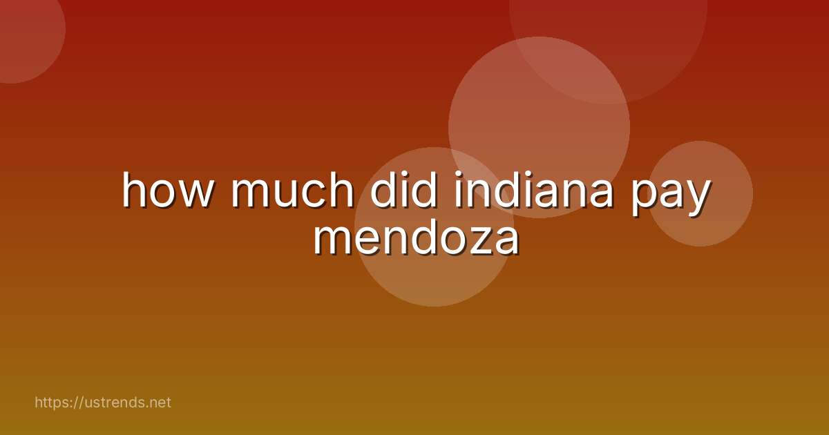 how much did indiana pay mendoza