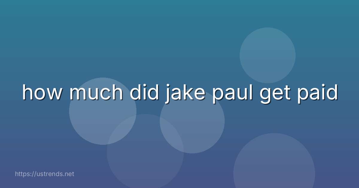how much did jake paul get paid