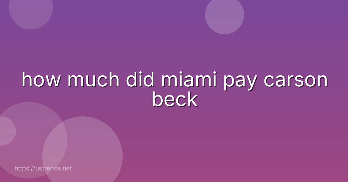 how much did miami pay carson beck
