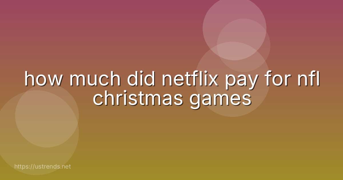 how much did netflix pay for nfl christmas games