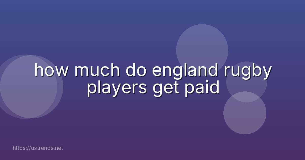 how much do england rugby players get paid
