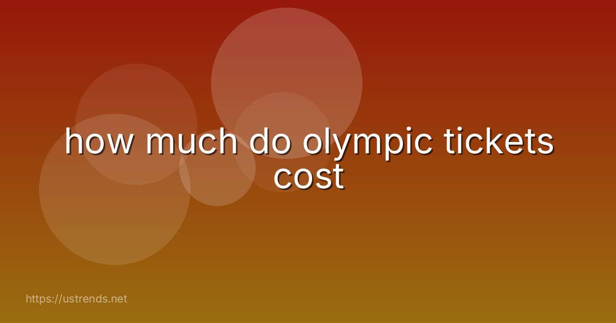 how much do olympic tickets cost