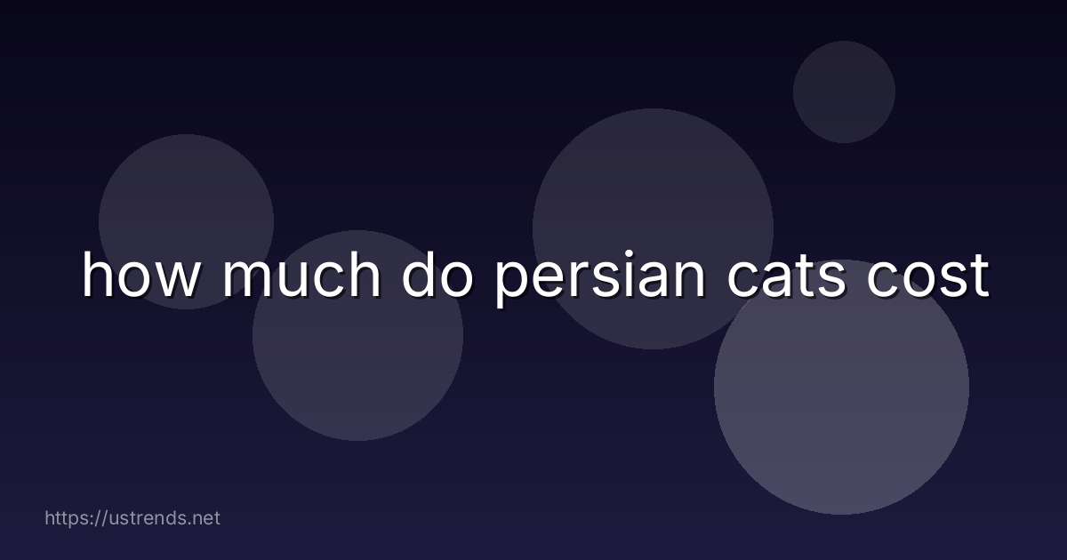 how much do persian cats cost