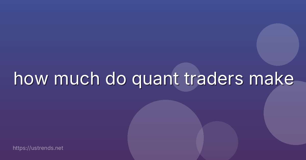 how much do quant traders make
