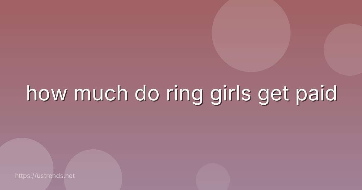 how much do ring girls get paid