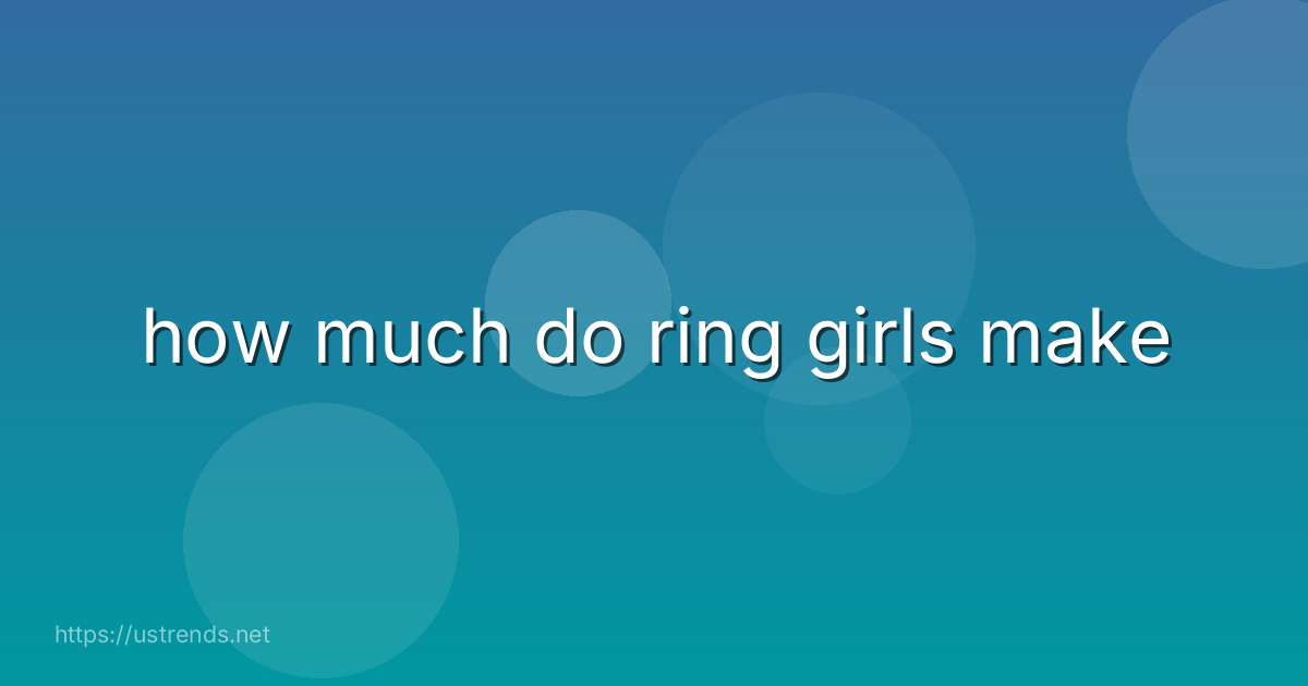 how much do ring girls make