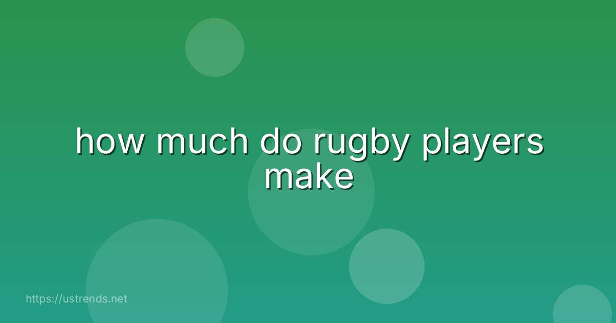 how much do rugby players make
