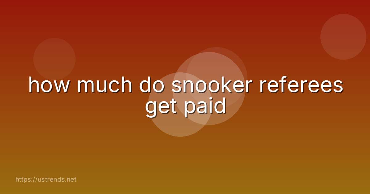 how much do snooker referees get paid
