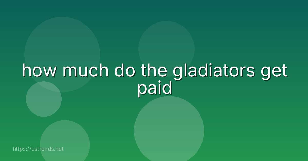 how much do the gladiators get paid