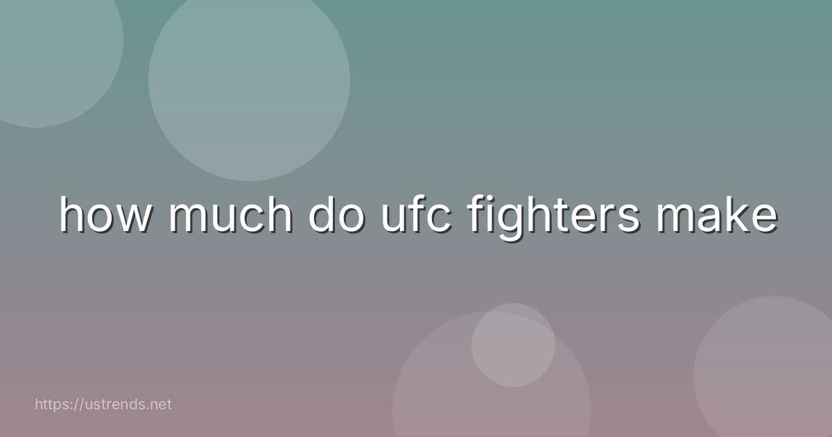 how much do ufc fighters make