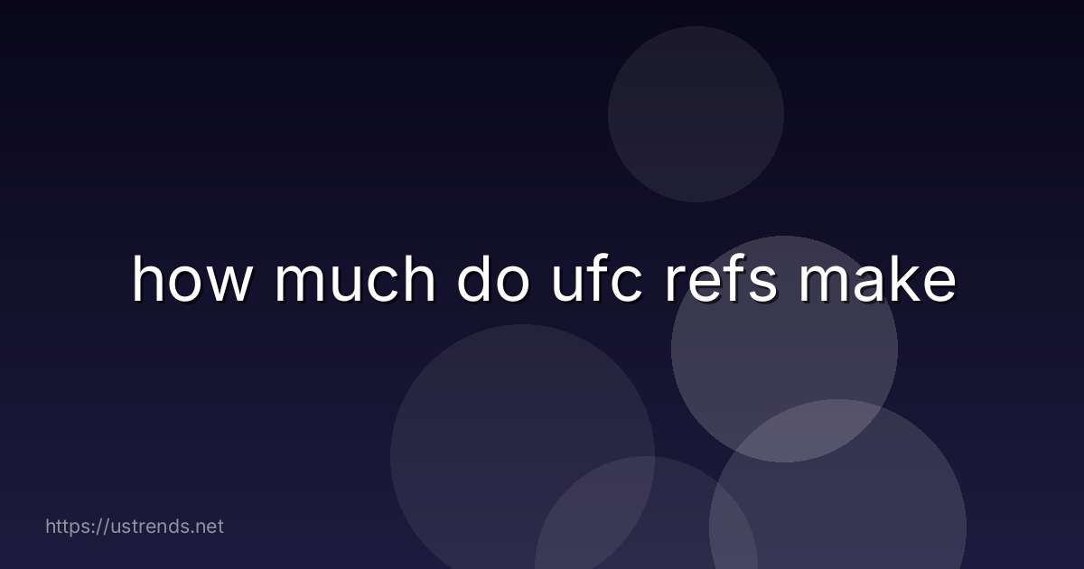 how much do ufc refs make