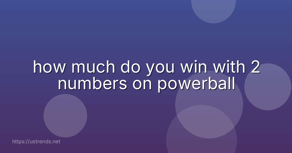 how much do you win with 2 numbers on powerball