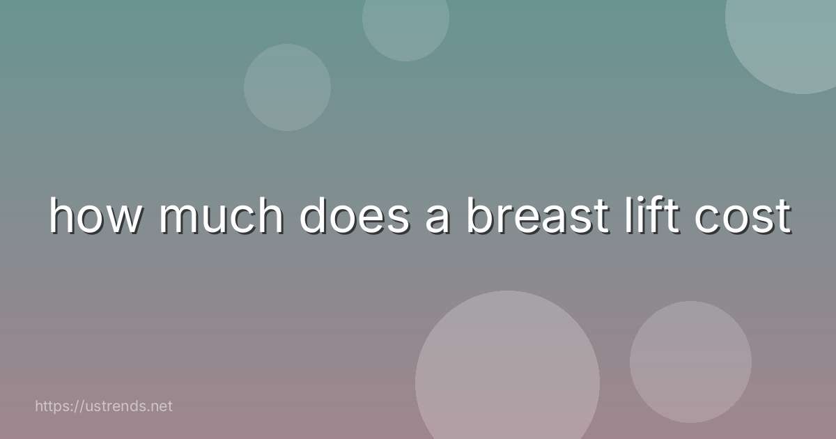 how much does a breast lift cost