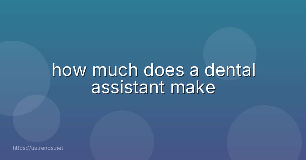 how much does a dental assistant make
