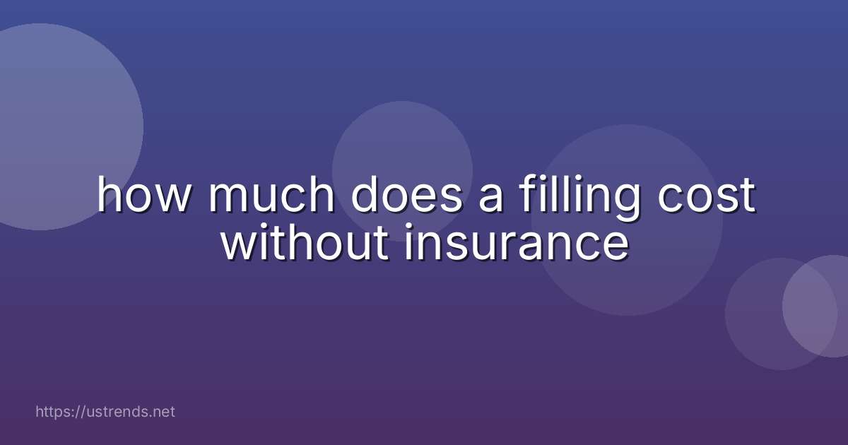 how much does a filling cost without insurance