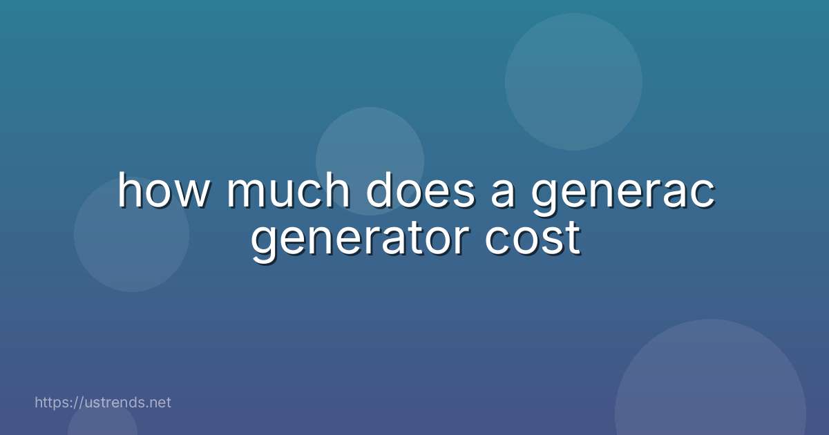 how much does a generac generator cost