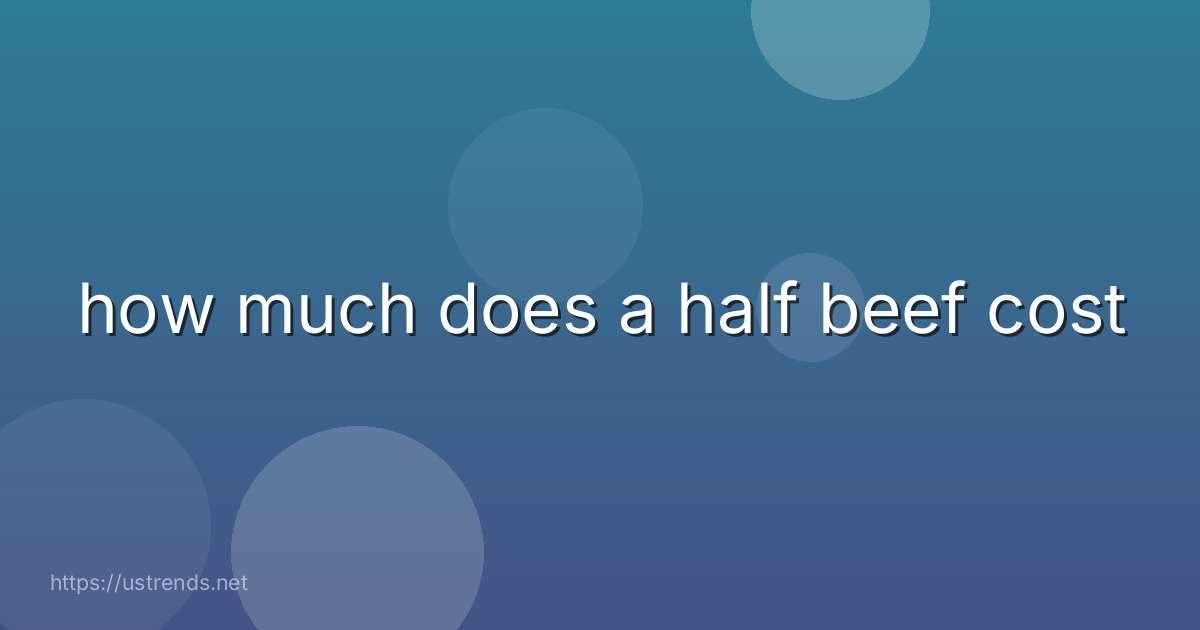 how much does a half beef cost