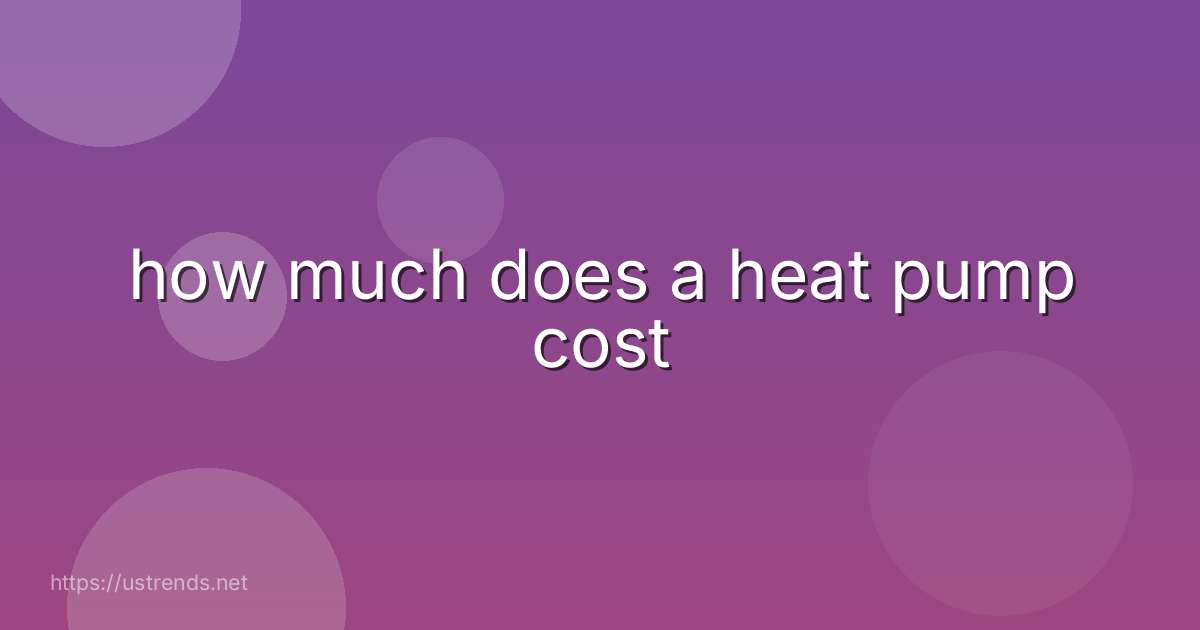 how much does a heat pump cost