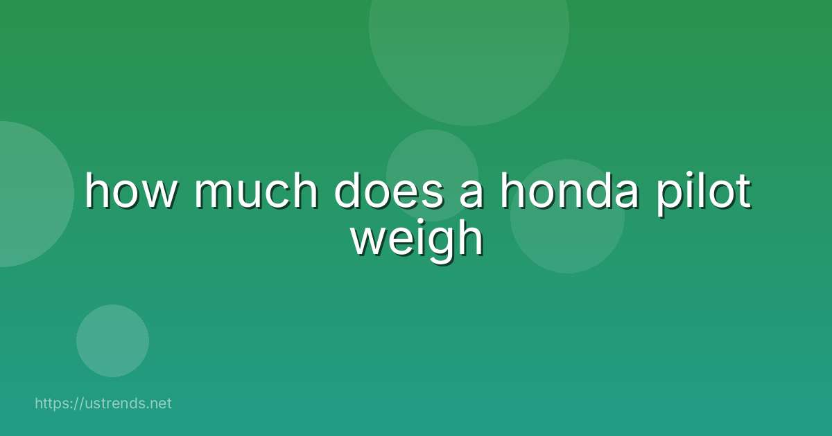how much does a honda pilot weigh