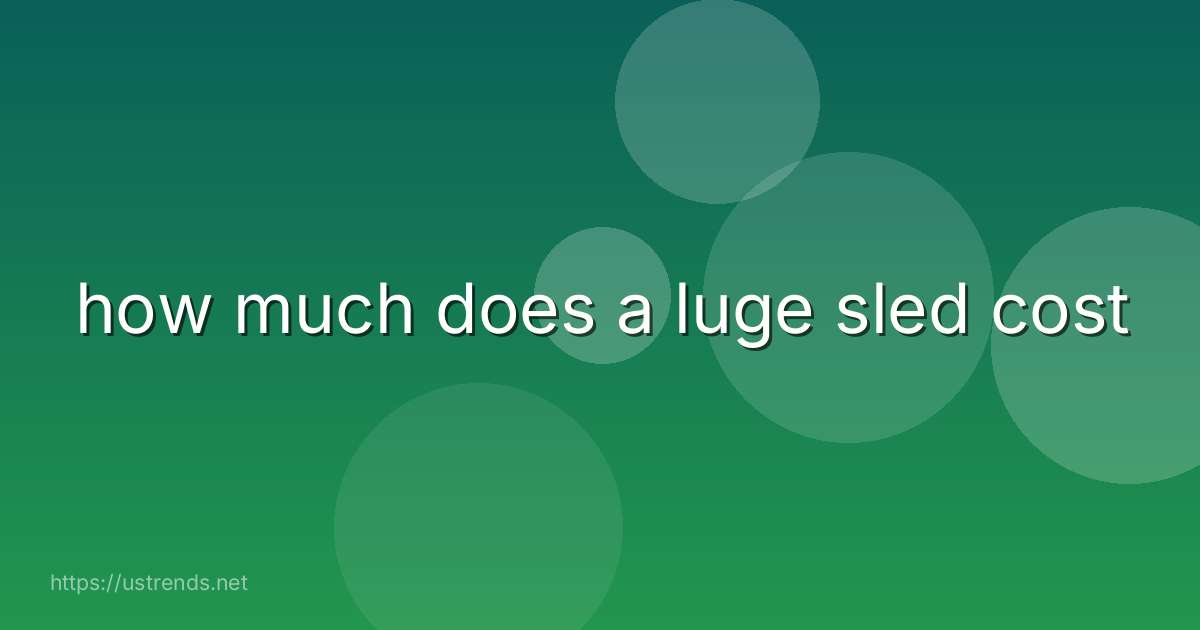 how much does a luge sled cost