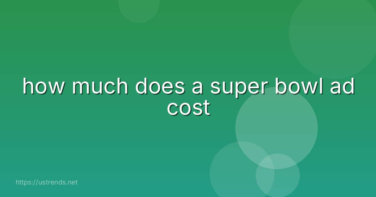 how much does a super bowl ad cost