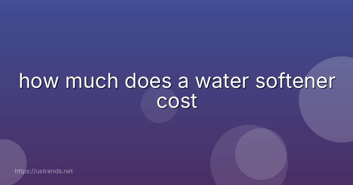 how much does a water softener cost